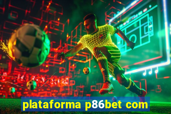 plataforma p86bet com